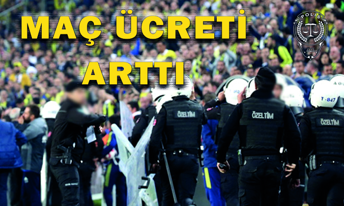 Polise Maç Harcırahı 3 Kat Verilecek