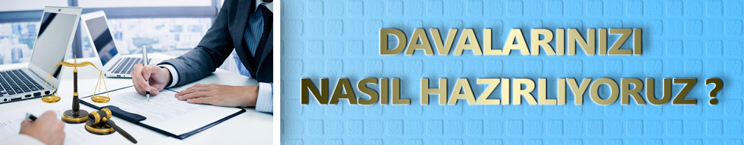 Davalarınızı Nasıl Hazırlıyoruz?